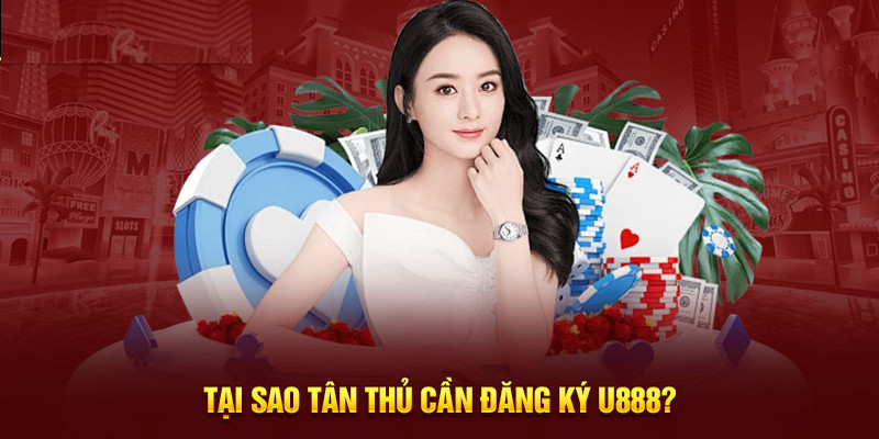 Những lưu ý khi đăng ký U888