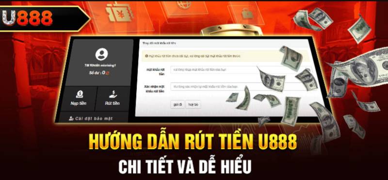 Huong Dan Rut Tien Tai U888 Quy Trinh Nhanh Chong Va An Toan